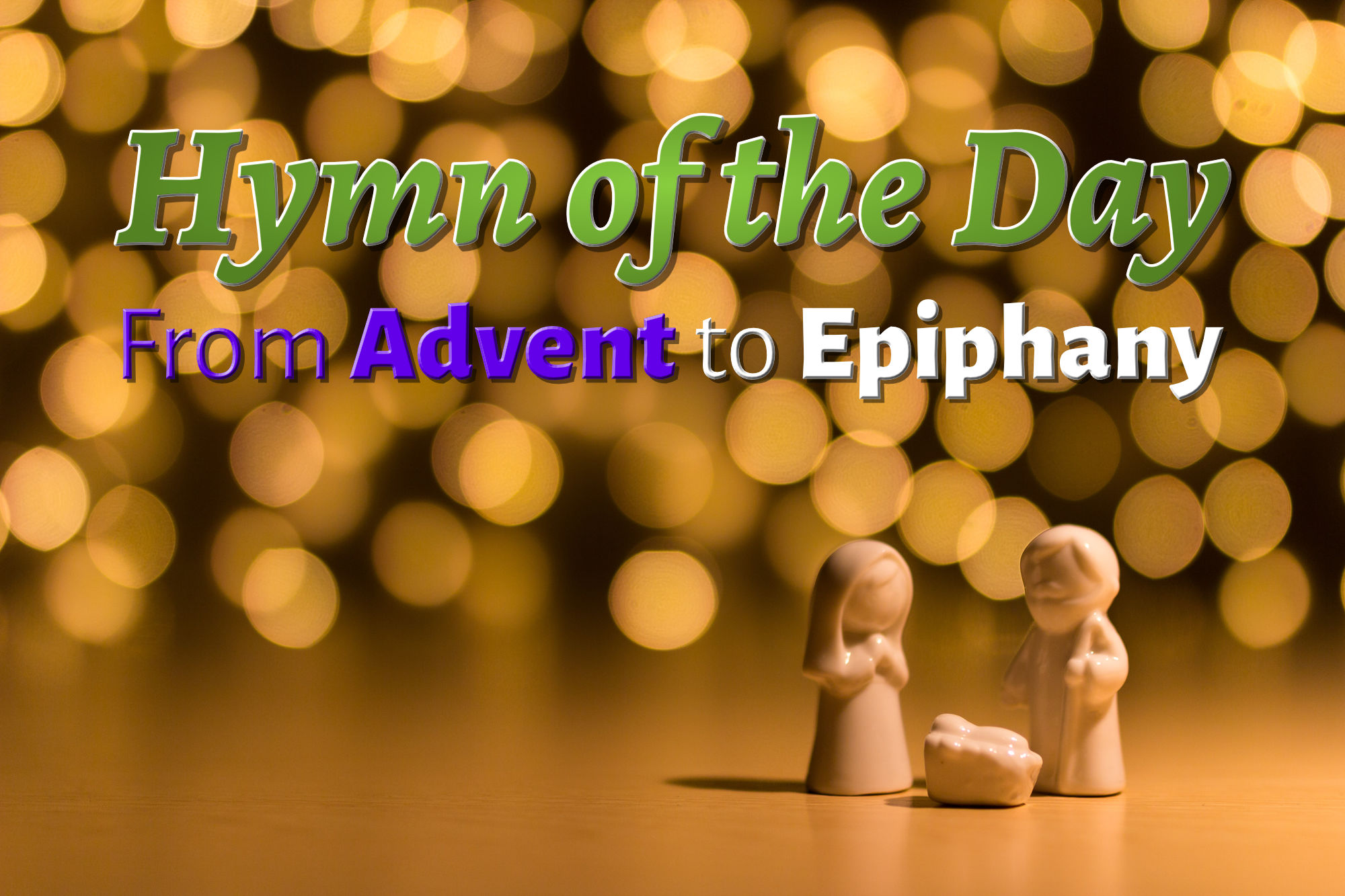 Hymn of the Day - Advent to Ep